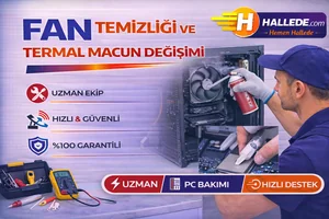 Fan Temizliği ve Termal Macun Değişimi